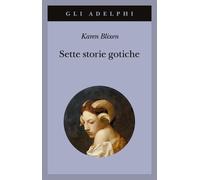 Libri Karen Blixen - Sette storie gotiche - 1989 (Gli Adelphi)