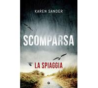 Libri Karen Sander - Scomparsa. La Spiaggia