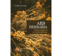 Libri Karin Mecozzi - Ars Herbaria. Piante Medicinali Nel Respiro Dell'anno. Edi