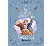 Libri Karine-Marie Amiot - Le Belle Storie Della Nonna Sotto La Neve. Ediz. A Co