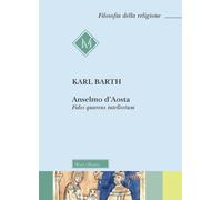 Libri Karl Barth - Anselmo D'aosta. Fides Quaerens Intellectum. Nuova Ediz.