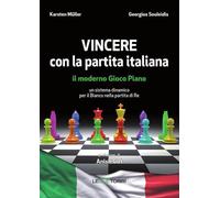 Vincere con la partita italiana. Il moderno gioco piano. Un sistema dinamico per il Bianco nella partita del Re