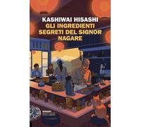 Libri Kashiwai Hisashi - Gli Ingredienti Segreti Del Signor Nagare