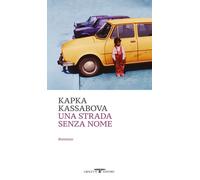 Libri Kassabova Kapka - Una Strada Senza Nome