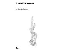 Libri Kassner Rudolf - La Liberta E L'abisso