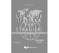 La lingua italiana per stranieri. Con le 3000 parole piu' usate nell'italiano (regole essenziali, esercizi ed esempi d'autore)