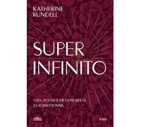 Libri Katherine Rundell - Super-Infinito. Vita, Poesie E Metamorfosi Di John Don