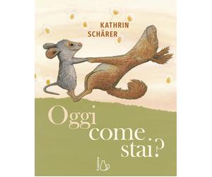 Libri Kathrin SchÃ¤rer - Oggi Come Stai? Ediz. A Colori