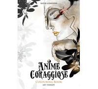 Libri Katia Longoni - Anime coraggiose. Colouring book - 2020