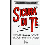 Libri Katty Kay / Claire Shipman - Sicura Di Te. Rischiare, Sbagliare E Vivere F