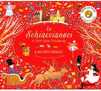 Lo Schiaccianoci di Pyotr Ilych Tchaikovsky. Il racconto musicale. Ediz. a...