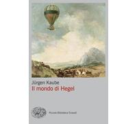 Libri Kaube Jürgen - Il Mondo Di Hegel