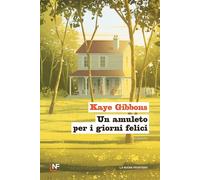 Libri Kaye Gibbons - Un Amuleto Per I Giorni Felici