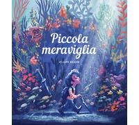 Libri Keane Claire - Piccola Meraviglia. Ediz. Illustrata