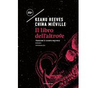 Libri Keanu Reeves / China MiÃ©ville - Il Libro Dell'altrove