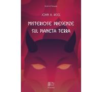 Libri Keel John A. - Misteriose Presenze Sul Pianeta Terra