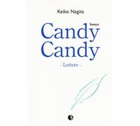 Libri Keiko Nagita - Candy Candy. Lettere