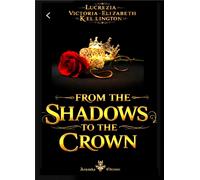 Libri Kellington Lucrezia Victoria Elizabeth - From The Shadows To The Crown. Ed