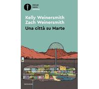 Una città su Marte - Weinersmith Kelly, Weinersmith Zach