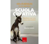 Libri Ken Robinson / Lou Aronica - Scuola Creativa. Manifesto Per Una Nuova Educ