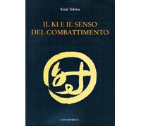 Libri Kenji Tokitsu - Il Ki E Il Senso Del Combattimento