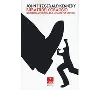 Libri Kennedy John Fitzgerald - Ritratti Del Coraggio