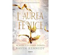 Libri Kennedy Raven - L' Aurea Fenice. Re Mida E La Gabbia Dorata