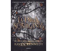 Libri Kennedy Raven - La Preda Scintillante. Re Mida E La Gabbia Dorata