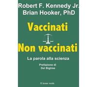 Libri Kennedy Robert F. Jr. / Hooker Brian - Vaccinati. Non Vaccinati. La Parola
