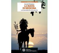Libri Kenneth Meadows - La Ruota Di Medicina. La Via Amerindiana Alla Conoscenza