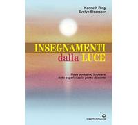 Libri Kenneth Ring / Evelyn Elsaesser-Valarino - Insegnamenti Dalla Luce. Cosa P