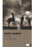 VINCOLI. ALLE ORIGINI DI HOLT - HARUF KENT - NN EDITORE