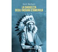Libri Kent Nerburn - La Saggezza Degli Indiani D'america