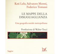 Le mappe della disuguaglianza. Una geografia sociale metropolitana