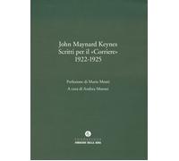 Libri Keynes John Maynard - Scritti Per Il Corriere 1922-1925