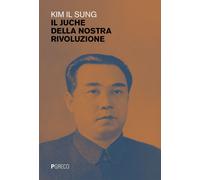 Libri Kim Il Sung - Il Juche Della Nostra Rivoluzione
