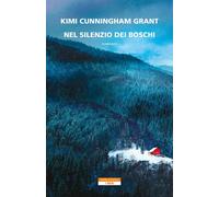 Libri Kimi Cunningham Grant - Nel silenzio dei boschi - 2023