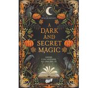 Libri Kinney Wallis - A Dark And Secret Magic. Amore E Incantesimi All'ora Del T