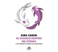 Libri Kira Vanini - In Viaggio Dentro Me Stessa