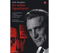 Io sono Spartaco! Come girammo un film e cancellammo la lista nera