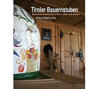 Libri Klaus Markovits - Tiroler Bauernstuben. Bauerliche Wohnkultur In Nord, Sud