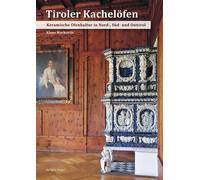 Libri Klaus Markovits - Tiroler Kachelofen. Keramische Ofenkultur In Nord-, Sud-