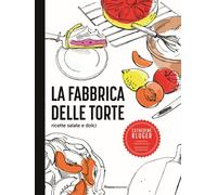 Libri Kluger Catherine - La Fabbrica Delle Torte. Ricette Salate E Dolci