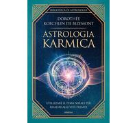 Libri Koechlin de Bizemont Dorothée - Astrologia Karmica. Il Rapporto Tra Fato,