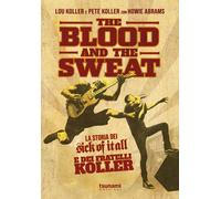 The blood and the sweat. La storia dei Sick Of It All e dei fratelli Kolle...