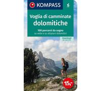 KOMPASS Wanderlust Voglia di camminate dolomitiche: 100 percorsi da sogno su vette e su altipiani dolomitici: 1644