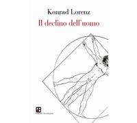 Libri Konrad Lorenz - Il declino dell'uomo - 2017 (La mala parte)
