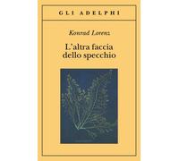 L' altra faccia dello specchio. Per una storia naturale della conoscenza
