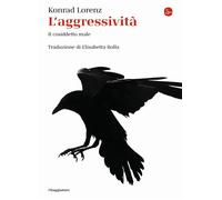 Libri Konrad Lorenz - L'aggressività. Il cosiddetto male - 2021