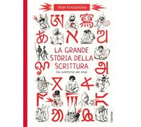 La grande storia della scrittura. Dal cuneiforme alle emoji. Album scoperte